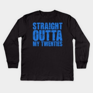 Straight Outta My Twenties Kids Long Sleeve T-Shirt